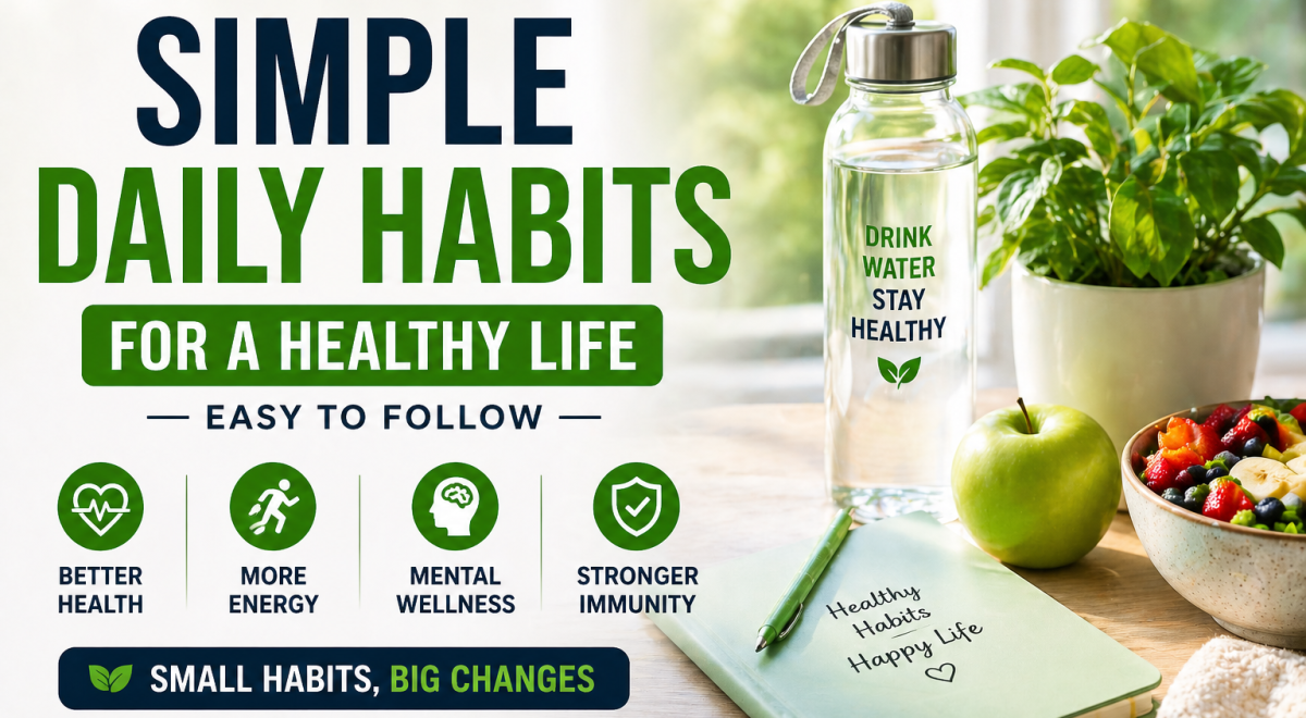 Simple Daily Habits for a Healthy Life (Easy to Follow)